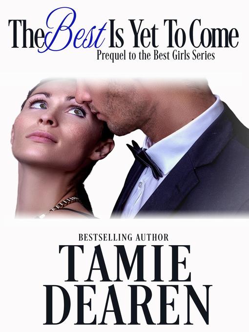 Title details for The Best is Yet to Come (The Best Girls Prequel) by Tamie Dearen - Available